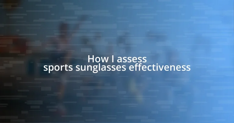 How I assess sports sunglasses effectiveness