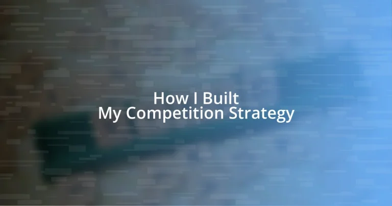 How I Built My Competition Strategy