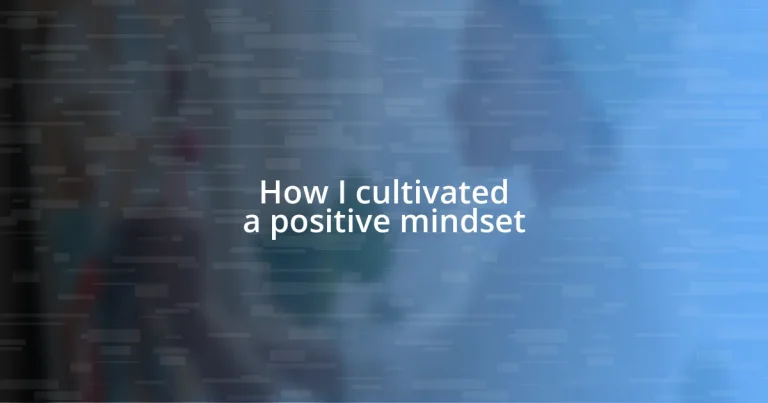 How I cultivated a positive mindset