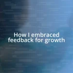 How I embraced feedback for growth