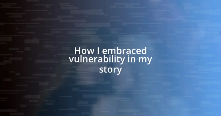 How I embraced vulnerability in my story