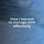 How I learned to manage time effectively