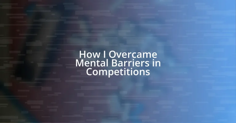 How I Overcame Mental Barriers in Competitions