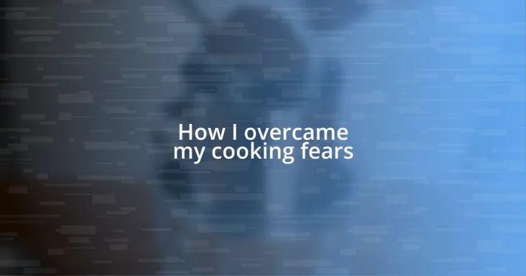 How I overcame my cooking fears