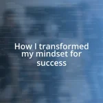 How I transformed my mindset for success