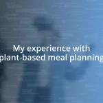 My experience with plant-based meal planning