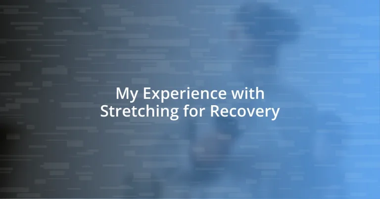 My Experience with Stretching for Recovery