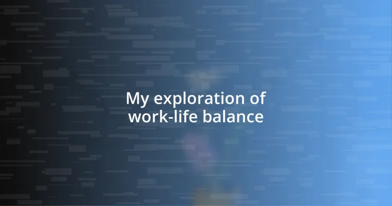 My exploration of work-life balance