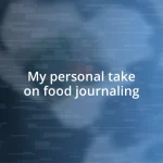 My personal take on food journaling