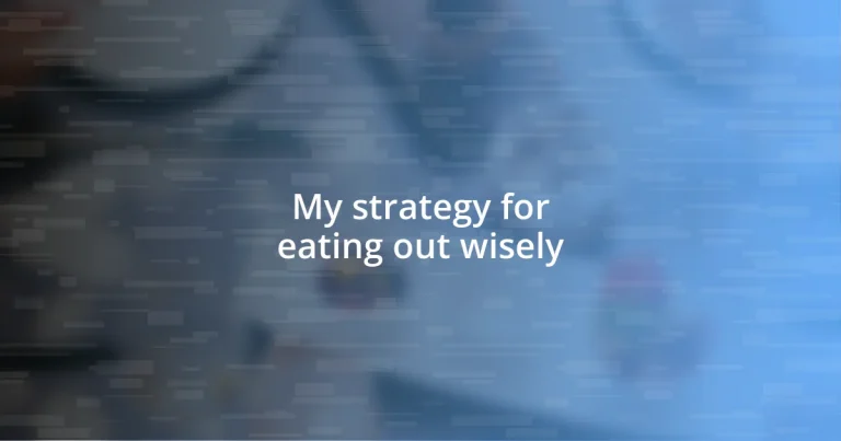 My strategy for eating out wisely