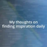 My thoughts on finding inspiration daily