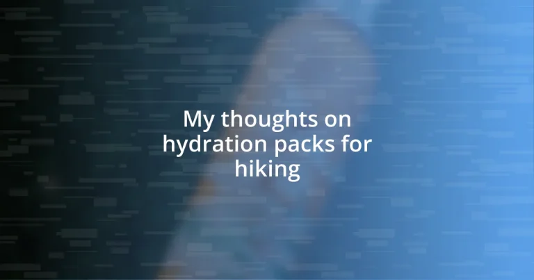 My thoughts on hydration packs for hiking