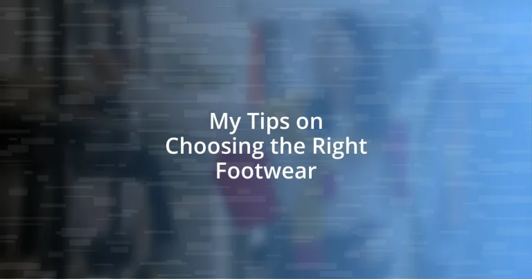 My Tips on Choosing the Right Footwear