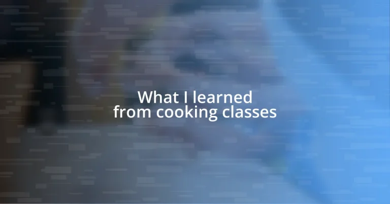 What I learned from cooking classes