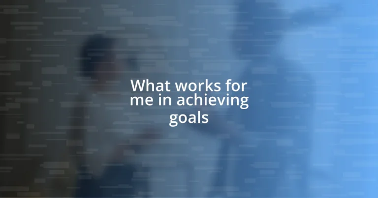 What works for me in achieving goals