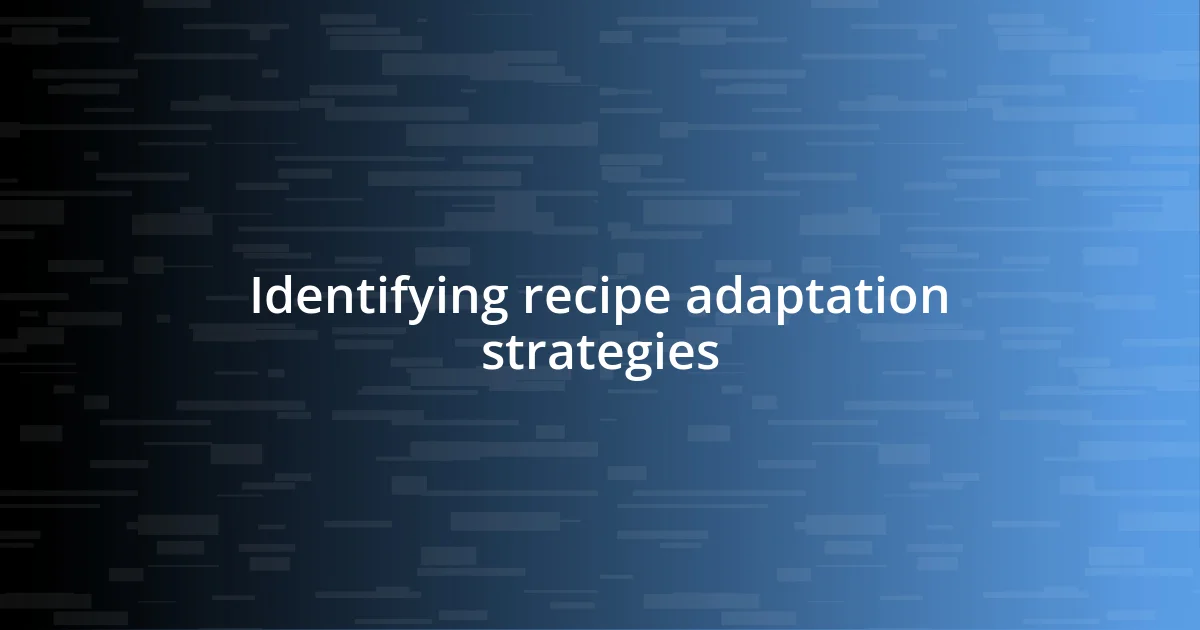 Identifying recipe adaptation strategies