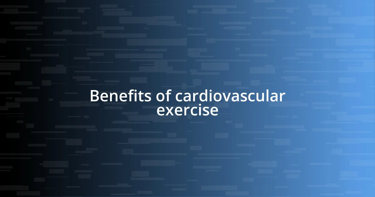 Benefits of cardiovascular exercise