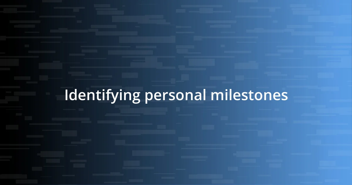 Identifying personal milestones