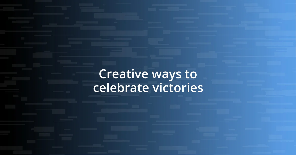 Creative ways to celebrate victories