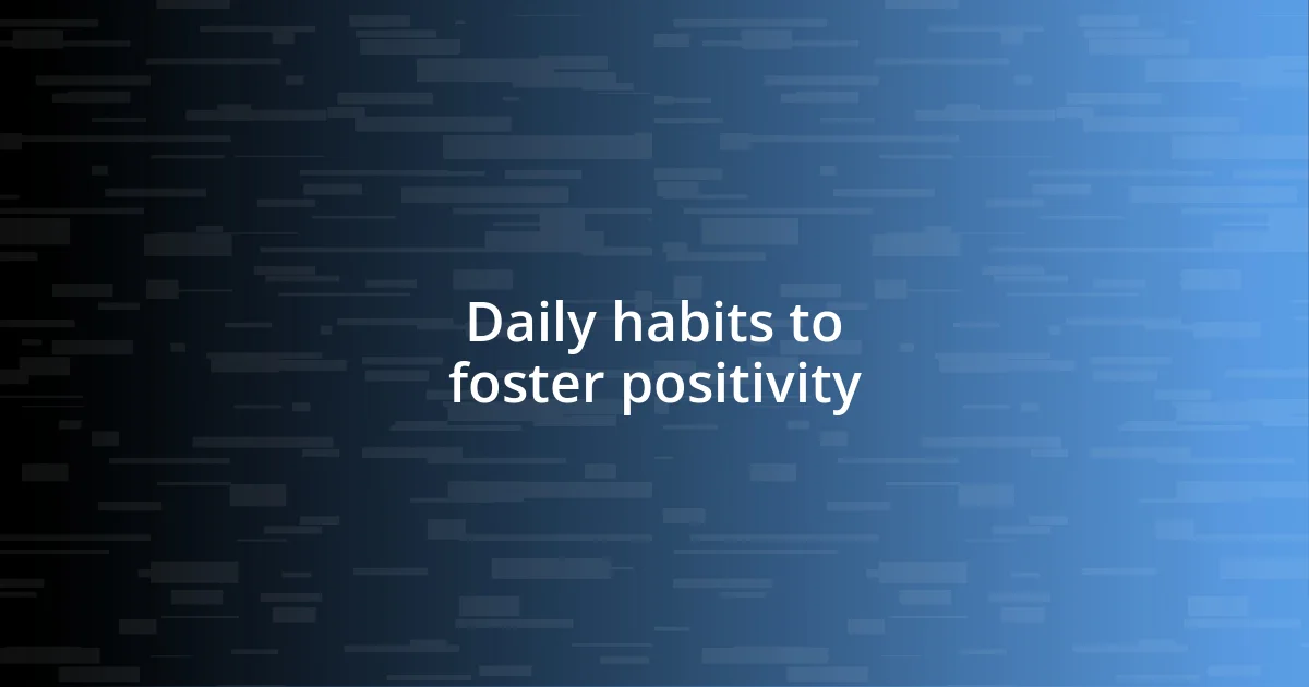 Daily habits to foster positivity