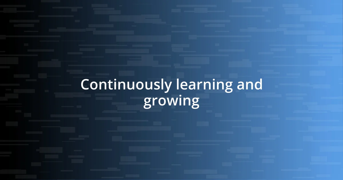 Continuously learning and growing