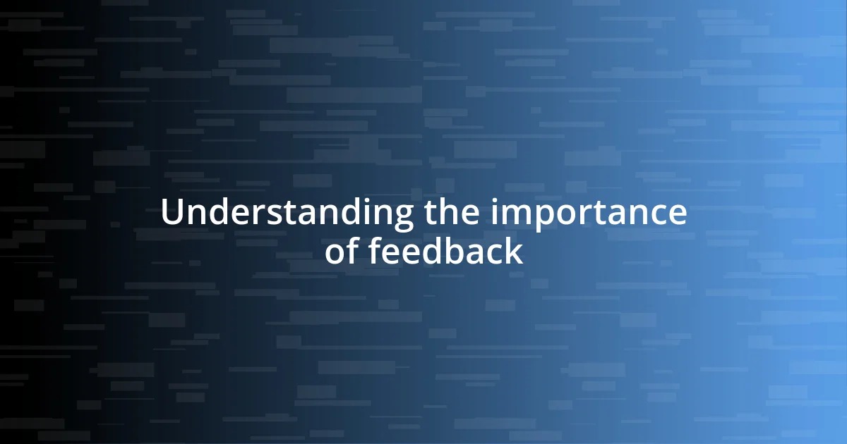 Understanding the importance of feedback