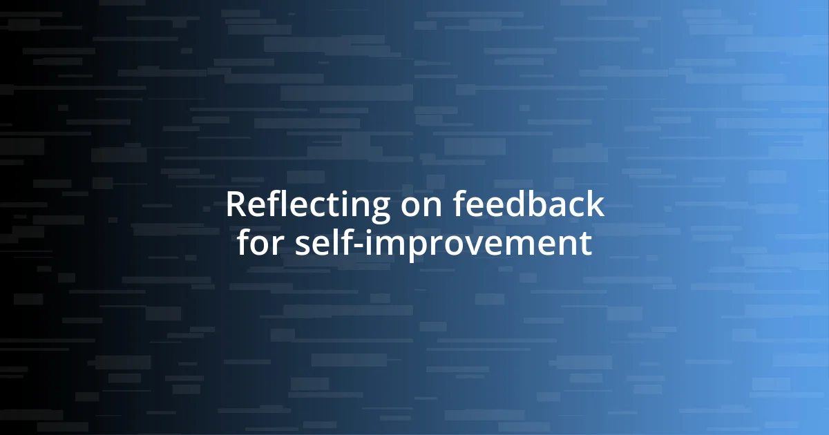 Reflecting on feedback for self-improvement