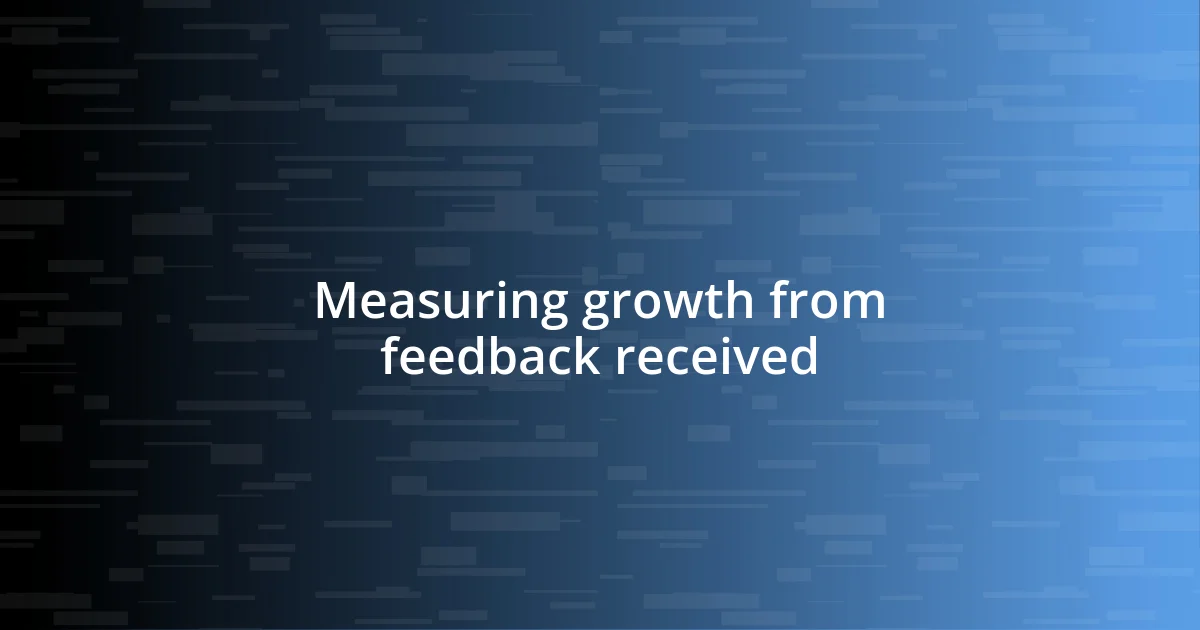 Measuring growth from feedback received