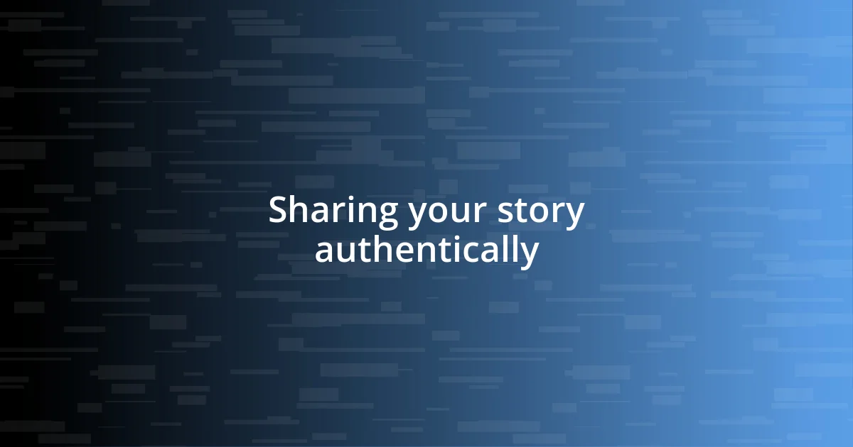 Sharing your story authentically