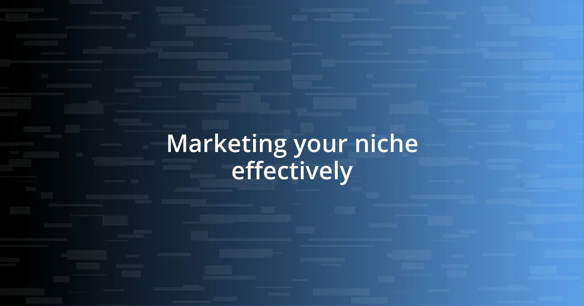 Marketing your niche effectively