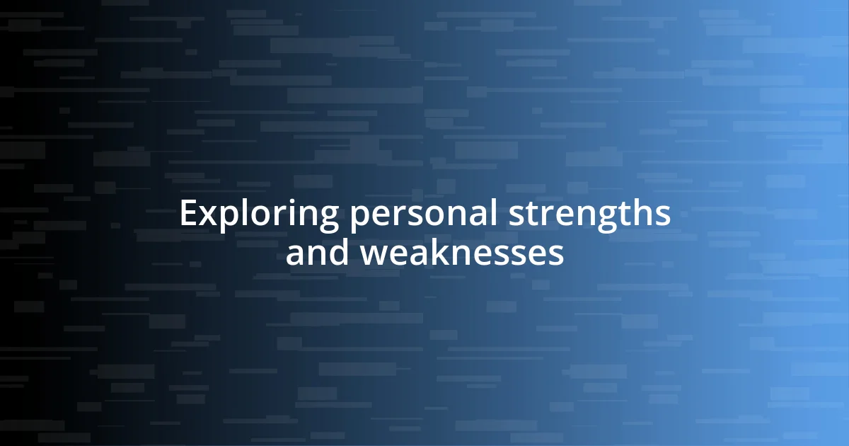 Exploring personal strengths and weaknesses