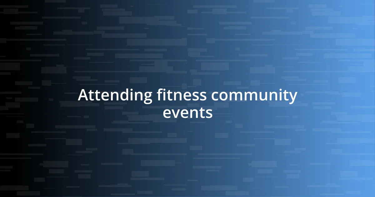 Attending fitness community events