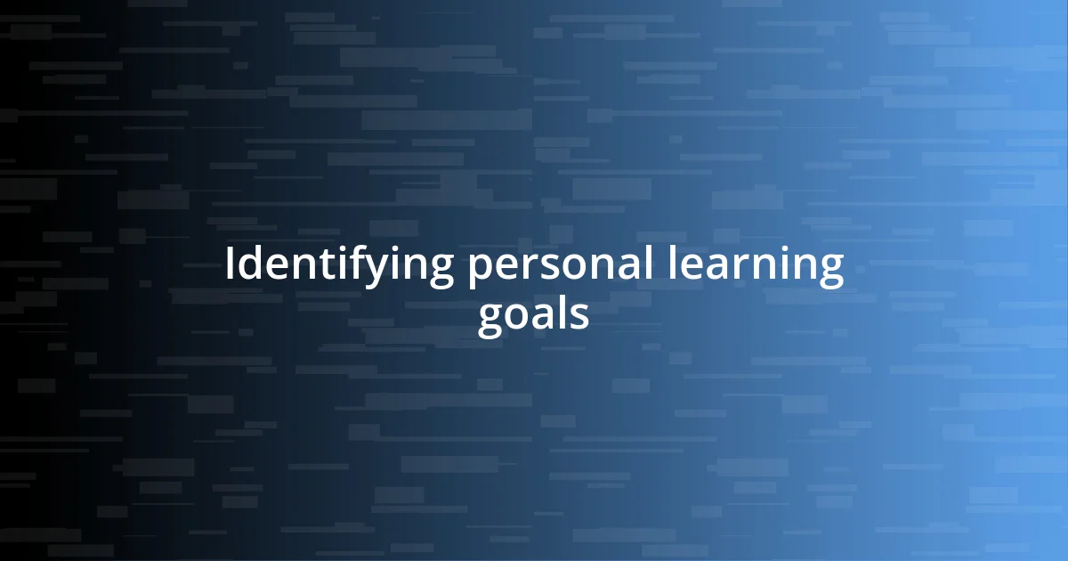 Identifying personal learning goals