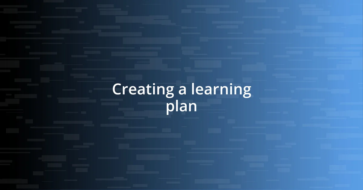 Creating a learning plan