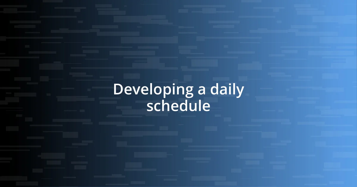 Developing a daily schedule