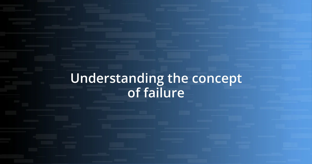 Understanding the concept of failure