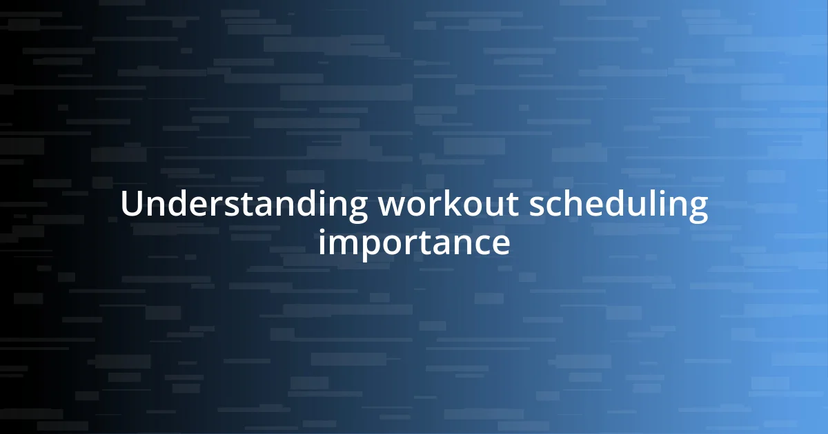 Understanding workout scheduling importance