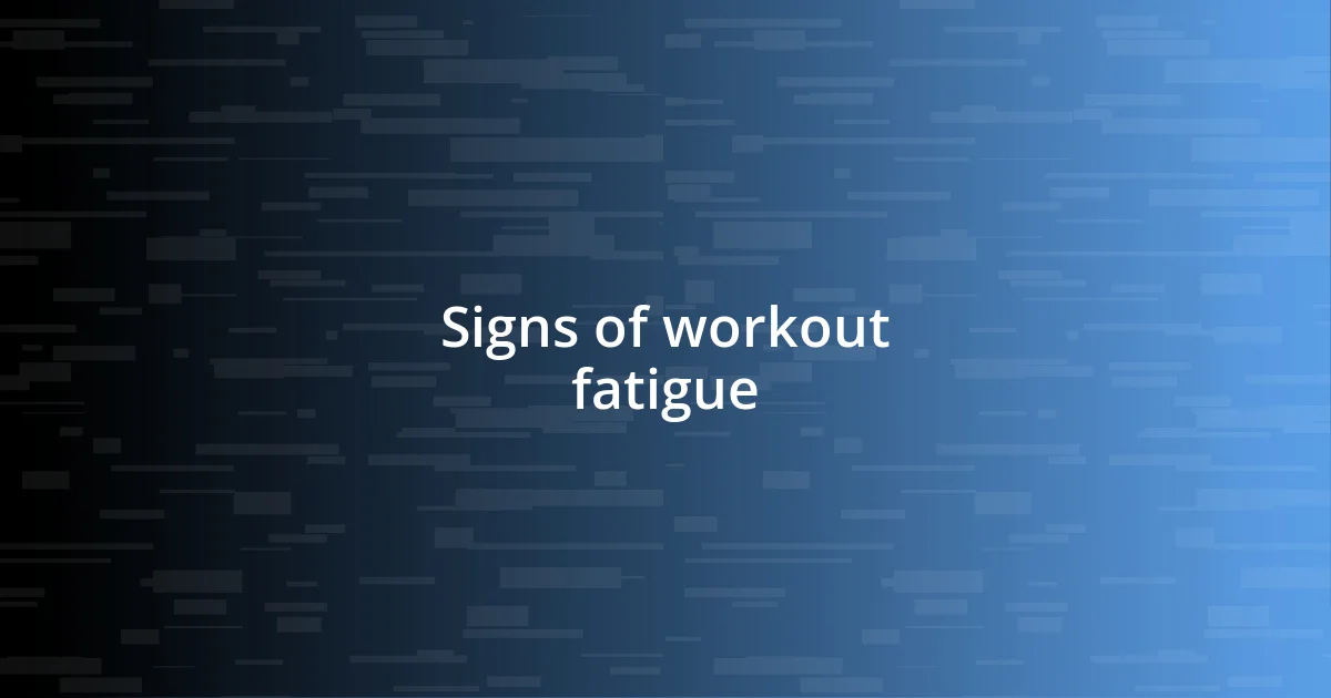 Signs of workout fatigue