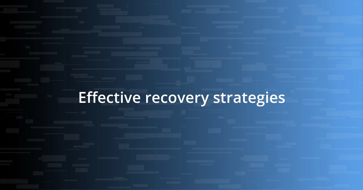 Effective recovery strategies