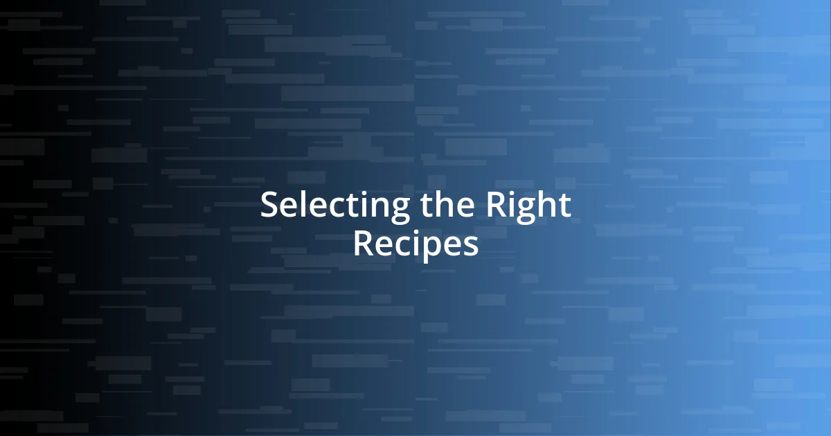 Selecting the Right Recipes