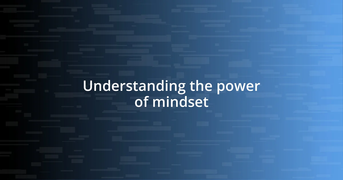 Understanding the power of mindset