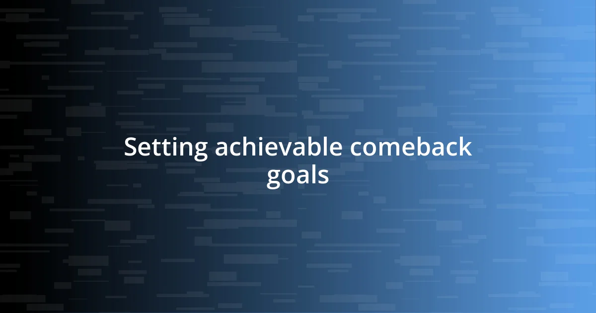 Setting achievable comeback goals