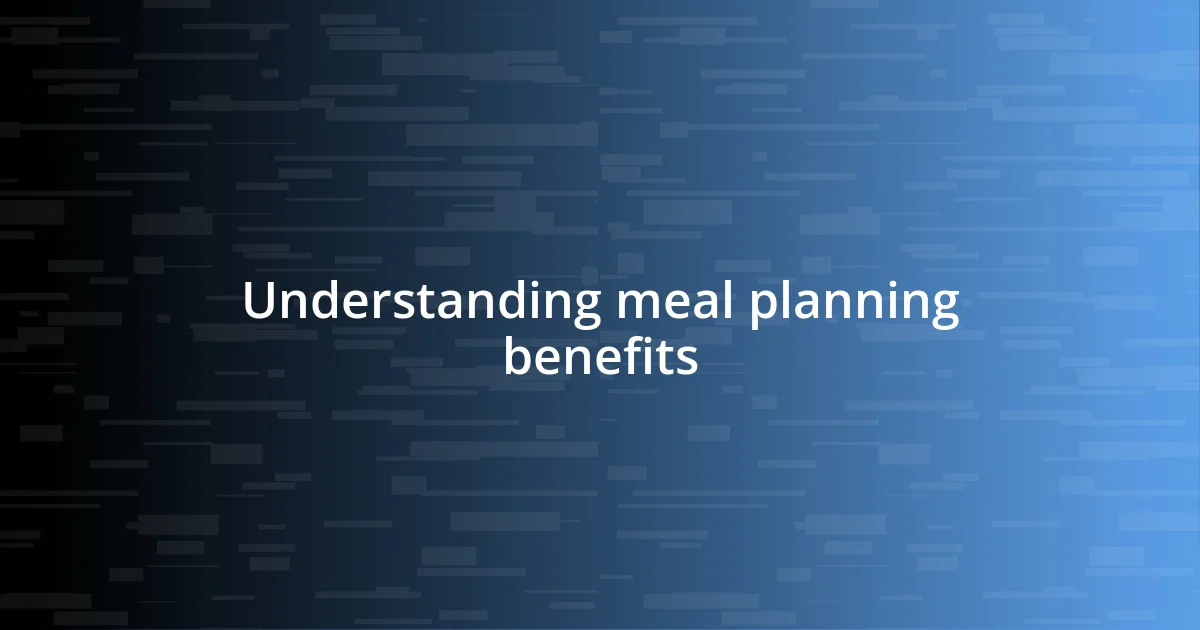 Understanding meal planning benefits