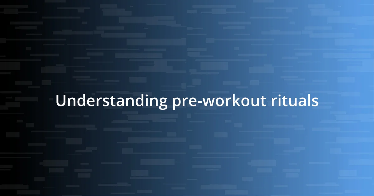 Understanding pre-workout rituals