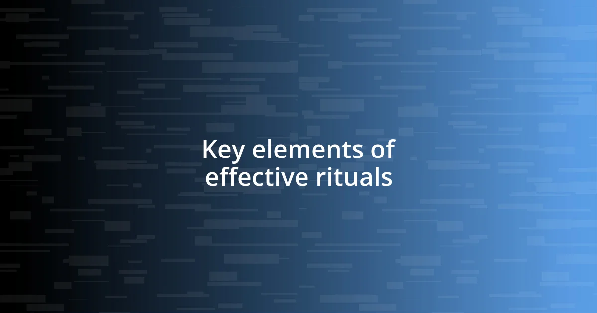 Key elements of effective rituals