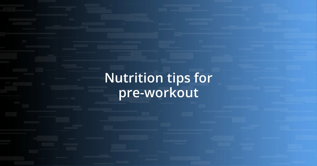 Nutrition tips for pre-workout