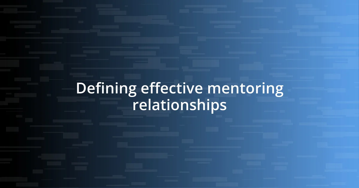 Defining effective mentoring relationships