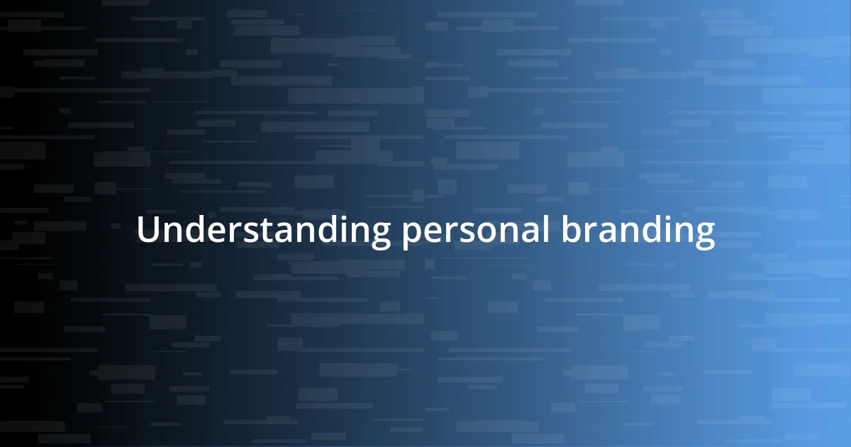 Understanding personal branding