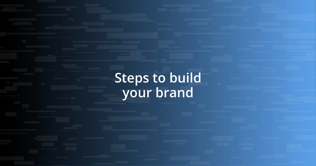 Steps to build your brand