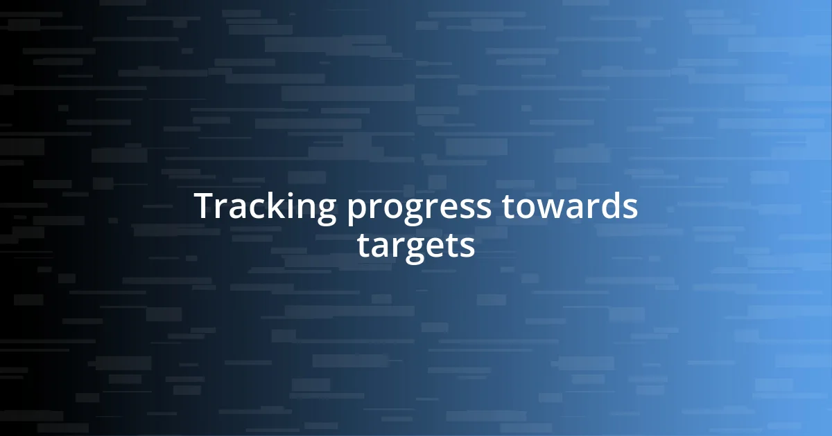 Tracking progress towards targets